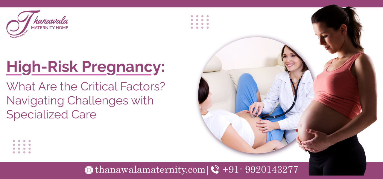 High-Risk Pregnancy Doctor in Vashi: What Are the Critical Factors? Navigating Challenges with Specialized Care
